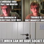 r/MinecraftChampionship Subreddit over the last two months | THE SUBREDDIT OVER THE PAST TWO MONTHS; TROUBLE IS, I ONLY MANIFEST ONE DUO; I MAKE HUNDREDS OF TEAM PREDICTIONS EVERY MCC; "SCOTT WHEN CAN WE HAVE SOCKET DUO!" | image tagged in grian's harry potter obsession | made w/ Imgflip meme maker