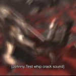 johnny test whip crack sound