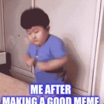 *proudness* | ME AFTER MAKING A GOOD MEME | image tagged in gifs,proud,kid | made w/ Imgflip video-to-gif maker
