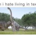 Man I hate living in Texas Meme Generator - Imgflip