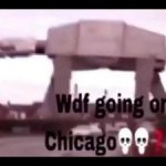 Wdf going on in Chicago meme