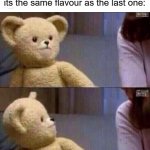 aw man I want mint flavour | When your dad buys ice cream but its the same flavour as the last one: | image tagged in wait what,memes,meme,funny,funny memes,laugh | made w/ Imgflip meme maker