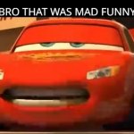 bro that was mad funny Cars