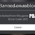 Roblox Ban message | Banned on roblox; PBANNED | image tagged in roblox ban message | made w/ Imgflip meme maker