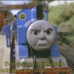 Thomas has never seen such ungratefulness template