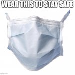 Face mask | WEAR THIS TO STAY SAFE | image tagged in face mask,memes,president_joe_biden,covid | made w/ Imgflip meme maker