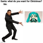 This what I want for Christmas | image tagged in what do you want for christmas | made w/ Imgflip meme maker