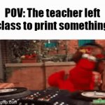 Best feeling ever :) | POV: The teacher left class to print something | image tagged in gifs,elmo dance party,elmo,school | made w/ Imgflip video-to-gif maker
