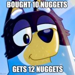 bandit sparkle eyes | BOUGHT 10 NUGGETS; GETS 12 NUGGETS | image tagged in bandit sparkle eyes,extra nuggets | made w/ Imgflip meme maker