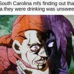 People drink a lot of tea here. | South Carolina mfs finding out that the tea they were drinking was unsweetened | image tagged in doppio chocking,memes,unfunny | made w/ Imgflip meme maker