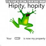 Birthday money be like | TEN YEAR OLDS ON THEIR BIRTHDAY; MONEY | image tagged in money,birthday,kids | made w/ Imgflip meme maker