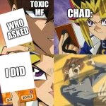 Chad is powerful as exodia | TOXIC MF; CHAD:; WHO ASKED; I DID; I DI | image tagged in trap card | made w/ Imgflip meme maker