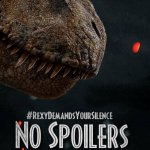 No Spoilers, Rexy demands your silence