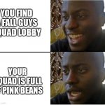 "I swear, it not me, it's them!" | YOU FIND A FALL GUYS SQUAD LOBBY; YOUR SQUAD IS FULL OF PINK BEANS | image tagged in crying black man,fall guys,memes,true story | made w/ Imgflip meme maker