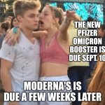 New vaccines are coming | THE NEW PFIZER OMICRON BOOSTER IS DUE SEPT. 10; MODERNA'S IS DUE A FEW WEEKS LATER | image tagged in girl explaining | made w/ Imgflip meme maker