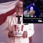 Get your Kentucky fried fetish way from me! | image tagged in kfc colonel sanders | made w/ Imgflip meme maker