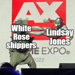 Drop Kick Ultraman | Lindsay Jones; White Rose shippers | image tagged in drop kick ultraman | made w/ Imgflip meme maker