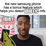 fatherless detector | IDIOTIC; IDIOT | image tagged in fatherless detector | made w/ Imgflip meme maker