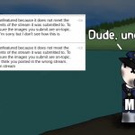 just a response | ME | image tagged in dude uncool | made w/ Imgflip meme maker