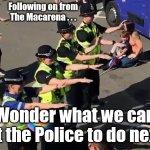 Police Macarena | Following on from
The Macarena . . . Wonder what we can get the Police to do next? | image tagged in police macarena,police authority,police respect | made w/ Imgflip meme maker