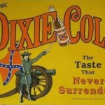 Dixie Cola the taste that never surrenders