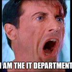When you're the only IT Guy in the Office | I AM THE IT DEPARTMENT | image tagged in judge dredd - you betrayed the law | made w/ Imgflip meme maker