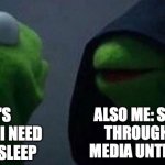 my current college freshman year in a nutshell... | ALSO ME: SCROLLING THROUGH SOCIAL MEDIA UNTIL 12:13 AM; ME: IT'S 10PM AND I NEED TO GO TO SLEEP | image tagged in me and also me,college life,makes sense,in a nutshell | made w/ Imgflip meme maker