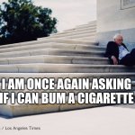 i am once again asking if i can bum a cigarette