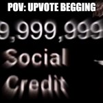 its a sin | POV: UPVOTE BEGGING | image tagged in -999 999 999 999 social credit,upvote begging,china,memes,funny,imgflip meme | made w/ Imgflip meme maker