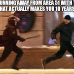 I know im 4 years late but still | ME RUNNING AWAY FROM AREA 51 WITH THE SHAMPOO THAT ACTUALLY MAKES YOU 10 YEARS YOUNGER | image tagged in area 51 running away,storm area 51,area 51 | made w/ Imgflip meme maker