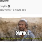 oh my geese | CARYKH; EVERYONE WHO STRUGGLES AT 99.99% OF THE GAME | image tagged in he is the messiah,wordle,messiah,stuff on youtube,memes | made w/ Imgflip meme maker