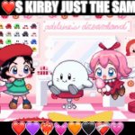 White Kirby + Ribbon | 🎀 ❤️S KIRBY JUST THE SAME!! ❤️💜❤️‍🔥💓🧡🖤❤️‍🩹💗 | image tagged in white kirby ribbon | made w/ Imgflip meme maker