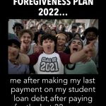 Student Loan Foregiveness Plan Meme