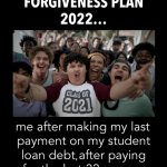 Student Loan Forgiveness Meme meme