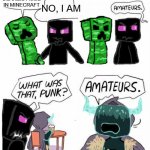 The Warden, truly the scariest. | I'M THE SCARIEST MOB IN MINECRAFT; NO, I AM | image tagged in amateurs comic meme,minecraft,creeper,enderman,warden | made w/ Imgflip meme maker