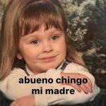 Abueno chingo mi madre