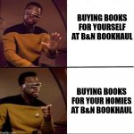 Retail Therapy, But Not For Me | BUYING BOOKS FOR YOURSELF AT B&N BOOKHAUL; BUYING BOOKS FOR YOUR HOMIES AT B&N BOOKHAUL | image tagged in better than drake | made w/ Imgflip meme maker