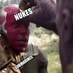 Don’t ask why we have there things | AMERICA; NUKES; JETS; GUNS; TANKS; AIRCRAFT CARRIERS; SUBMARINES | image tagged in thanos x vision | made w/ Imgflip meme maker