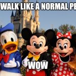 Unlike the original Pluto this version of him can walk in two | PLUTO CAN WALK LIKE A NORMAL PERSON NOW; WOW | image tagged in disney,pluto,mickey mouse,disneyland,logic | made w/ Imgflip meme maker