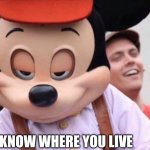 Scrolling someone in a nutshell | I KNOW WHERE YOU LIVE | image tagged in disney plus,buff mickey mouse,disney,memes | made w/ Imgflip meme maker