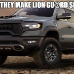 Ram truck | WHY DID THEY MAKE LION GU@RD SEASON 3? | image tagged in ram truck | made w/ Imgflip meme maker