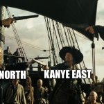 I doubt I was the first one to do this so forgive me if it’s a repost | KANYE SOUTH; KANYE WEST; KANYE EAST; KANYE NORTH | image tagged in pirates of the caribbean gun pointing | made w/ Imgflip meme maker