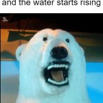 An overused joke, spiced up by either a bad wax job or a terrible Polar Bear taxidermy! | When you flush the toilet and the water starts rising | image tagged in horrified polar bear | made w/ Imgflip meme maker