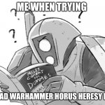 Melee combat for dummies | ME WHEN TRYING; TO READ WARHAMMER HORUS HERESY RULES | image tagged in melee combat for dummies | made w/ Imgflip meme maker