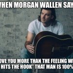 My hometown | WHEN MORGAN WALLEN SAYS; “I LOVE YOU MORE THAN THE FEELING WHEN A BASS HITS THE HOOK” THAT MAN IS 100% LYING. | image tagged in morgan wallen dangerous | made w/ Imgflip meme maker