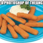 Angryfish | THIS IS A PHOTOSHOP OF THEANGRYFISH | image tagged in fish sticks,angryfish | made w/ Imgflip meme maker