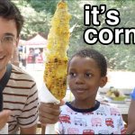 It's Corn! meme