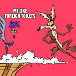 Digital ports | ME LIKE FOREIGN TOILETS | image tagged in willie ethelbert coyote's cognitive misalignment,meanwhile on imgflip | made w/ Imgflip meme maker