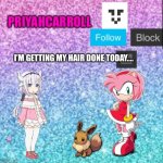 I’m getting my hair done today | I’M GETTING MY HAIR DONE TODAY.... | image tagged in priyahcarroll s first announcement template | made w/ Imgflip meme maker