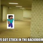 Steve In the Backrooms | STEVE GOT STUCK IN THE BACKROOMS!!1! | image tagged in level 0,minecraft,the backrooms | made w/ Imgflip meme maker